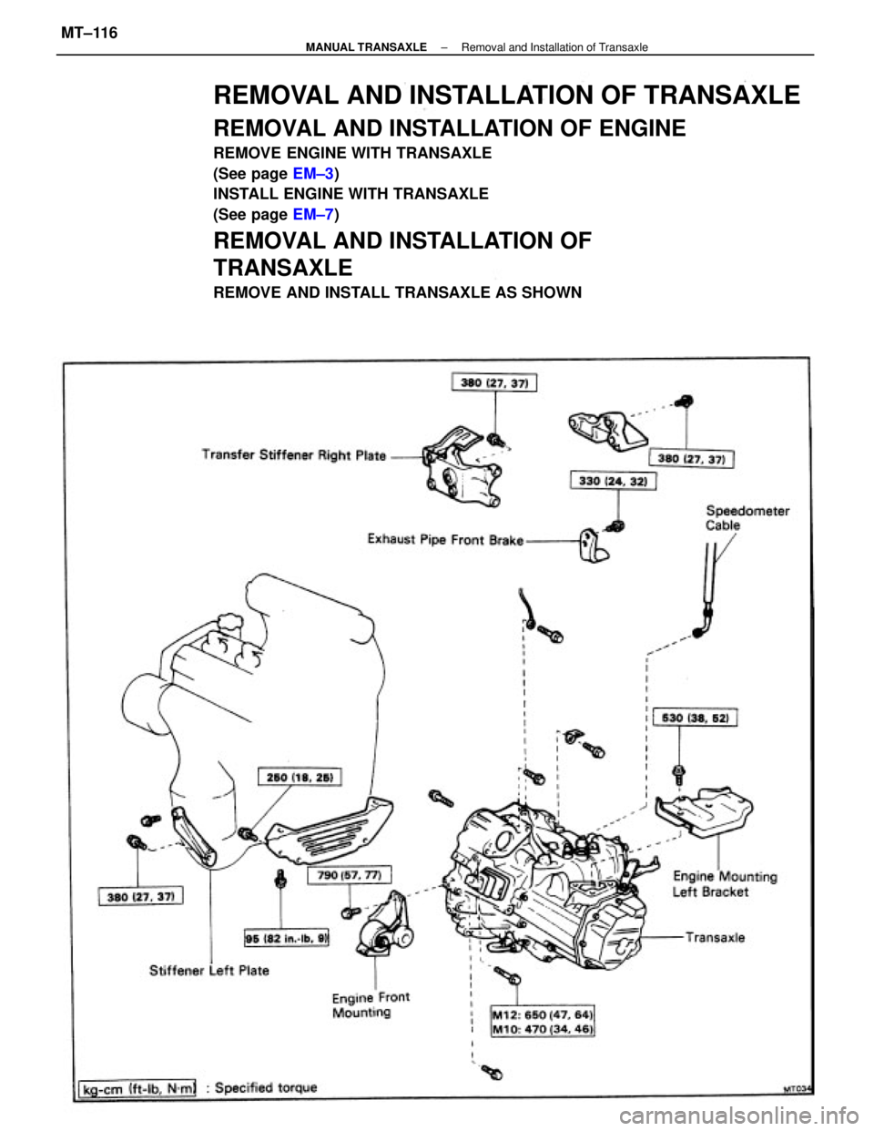 TOYOTA CAMRY V20 1986  Service Information REMOVAL AND INSTALLATION OF TRANSAXLE
REMOVAL AND INSTALLATION OF ENGINE
REMOVE ENGINE WITH TRANSAXLE
(See page EM±3)
INSTALL ENGINE WITH TRANSAXLE
(See page EM±7)
REMOVAL AND INSTALLATION OF
TRANSA
