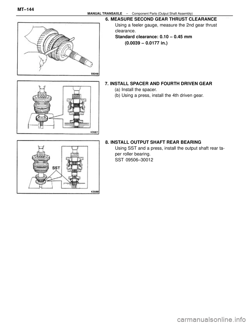 TOYOTA CAMRY V20 1986  Service Information 6. MEASURE SECOND GEAR THRUST CLEARANCE
Using a feeler gauge, measure the 2nd gear thrust
clearance.
Standard clearance: 0.10 ± 0.45 mm
(0.0039 ± 0.0177 in.)
8. INSTALL OUTPUT SHAFT REAR BEARING
Usi