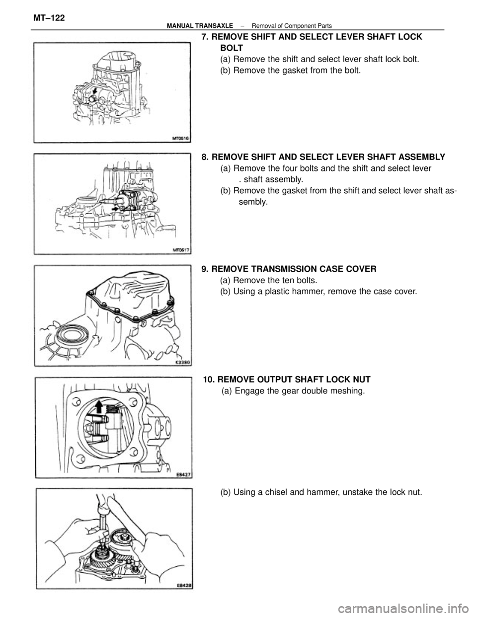 TOYOTA CAMRY V20 1986  Service Information 8. REMOVE SHIFT AND SELECT LEVER SHAFT ASSEMBLY
(a) Remove the four bolts and the shift and select lever
. shaft assembly.
(b) Remove the gasket from the shift and select lever shaft as-
sembly. 7. RE