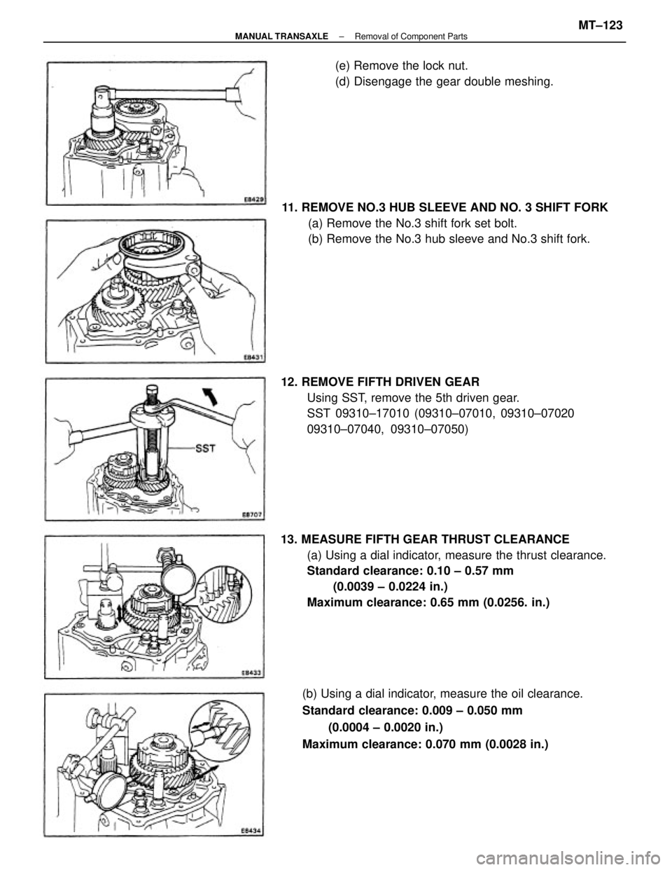 TOYOTA CAMRY V20 1986  Service Information 13. MEASURE FIFTH GEAR THRUST CLEARANCE
(a) Using a dial indicator, measure the thrust clearance.
Standard clearance: 0.10 ± 0.57 mm
(0.0039 ± 0.0224 in.)
Maximum clearance: 0.65 mm (0.0256. in.) 11