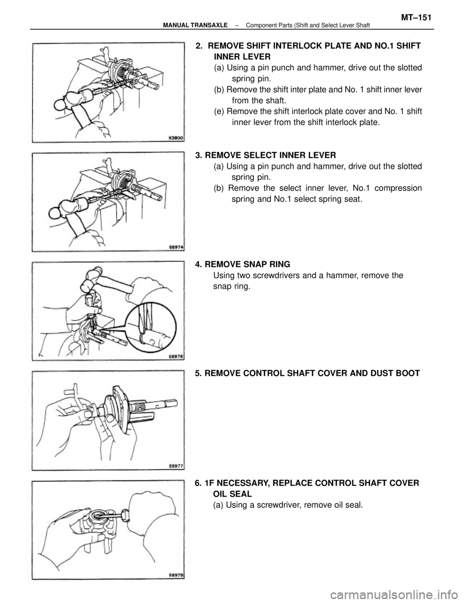 TOYOTA CAMRY V20 1986  Service Information 2.  REMOVE SHIFT INTERLOCK PLATE AND NO.1 SHIFT
INNER LEVER
(a) Using a pin punch and hammer, drive out the slotted
spring pin.
(b) Remove the shift inter plate and No. 1 shift inner lever
from the sh