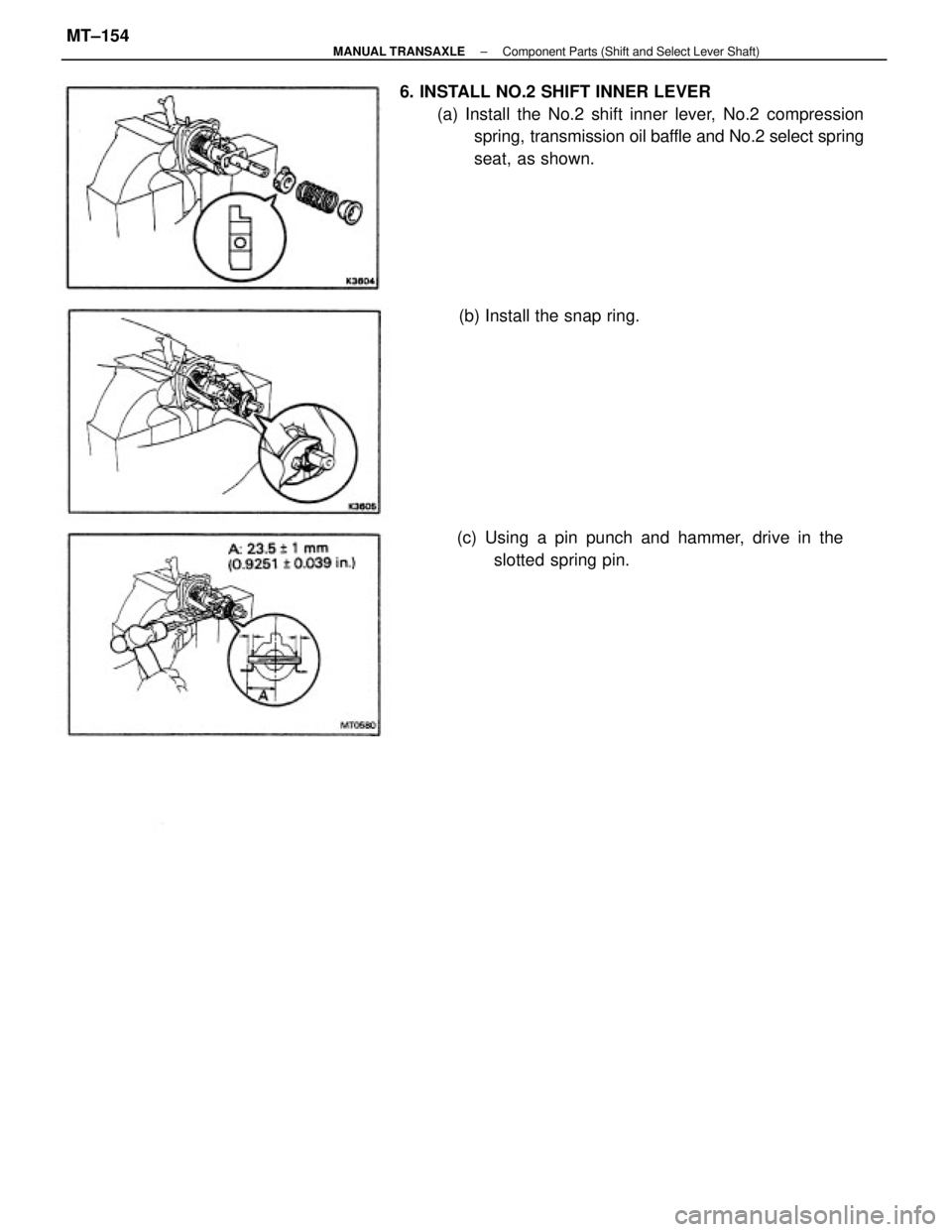 TOYOTA CAMRY V20 1986  Service Information 6. INSTALL NO.2 SHIFT INNER LEVER
(a) Install the No.2 shift inner lever, No.2 compression
spring, transmission oil baffle and No.2 select spring
seat, as shown.
(c) Using a pin punch and hammer, driv