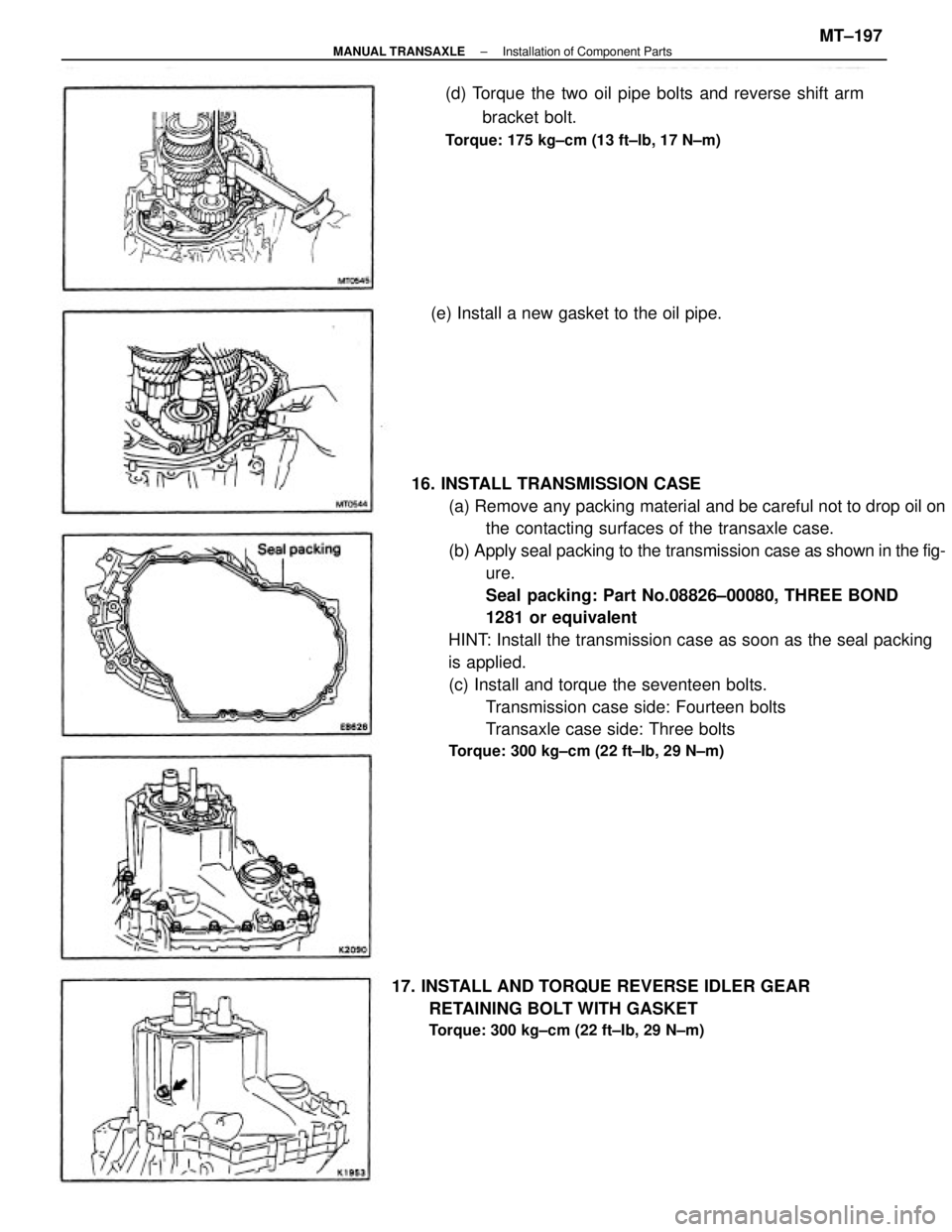 TOYOTA CAMRY V20 1986  Service Information 16. INSTALL TRANSMISSION CASE
(a) Remove any packing material and be careful not to drop oil on
the contacting surfaces of the transaxle case.
(b) Apply seal packing to the transmission case as shown 