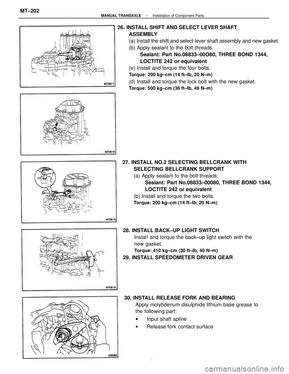 TOYOTA CAMRY V20 1986 Service Information 26. INSTALL SHIFT AND SELECT LEVER SHAFT
ASSEMBLY
(a) Install the shift and select lever shaft assembly and new gasket.
(b) Apply sealant to the bolt threads.
Sealant: Part No.08833±00O80, THREE BOND TOYOTA CAMRY V20 1986 Service Information 26. INSTALL SHIFT AND SELECT LEVER SHAFT
ASSEMBLY
(a) Install the shift and select lever shaft assembly and new gasket.
(b) Apply sealant to the bolt threads.
Sealant: Part No.08833±00O80, THREE BOND