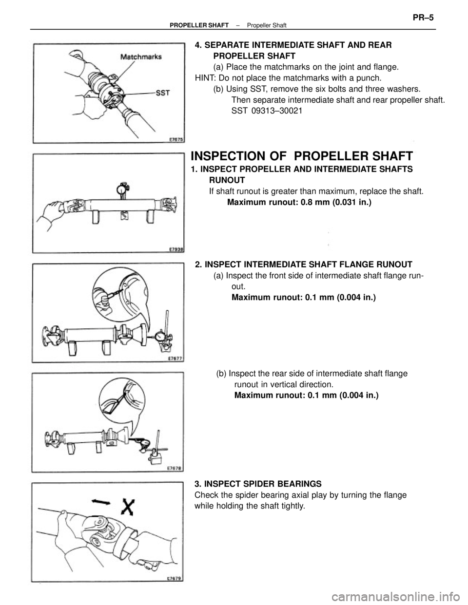 TOYOTA CAMRY V20 1986  Service Information 4. SEPARATE INTERMEDIATE SHAFT AND REAR
PROPELLER SHAFT
(a) Place the matchmarks on the joint and flange.
HINT: Do not place the matchmarks with a punch.
(b) Using SST, remove the six bolts and three 