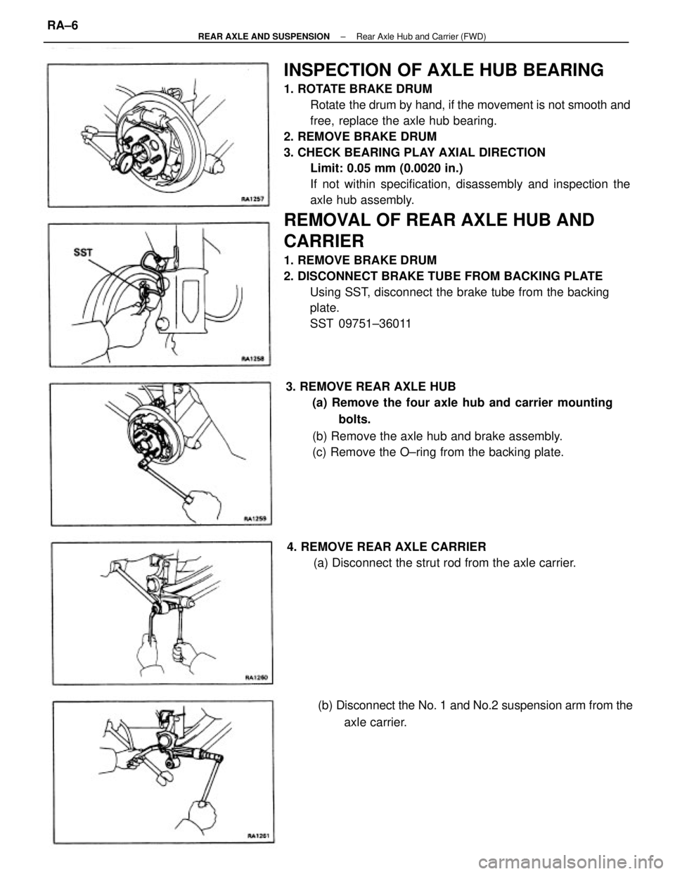 TOYOTA CAMRY V20 1986  Service Information INSPECTION OF AXLE HUB BEARING
1. ROTATE BRAKE DRUM
Rotate  the drum by hand, if the movement is not smooth and
free, replace the axle hub bearing.
2. REMOVE BRAKE DRUM
3. CHECK BEARING PLAY AXIAL DIR