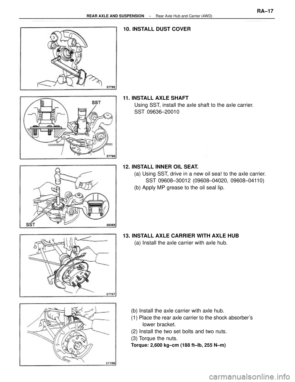 TOYOTA CAMRY V20 1986  Service Information (b) Install the axle carrier with axle hub.
(1) Place the rear axle carrier to the shock absorbers
lower bracket.
(2) Install the two set bolts and two nuts.
(3) Torque the nuts.
Torque: 2,600 kg±cm