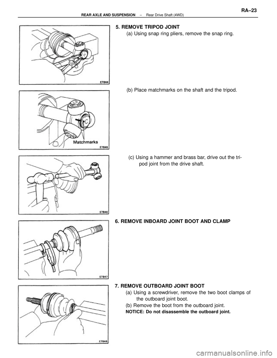 TOYOTA CAMRY V20 1986  Service Information 7. REMOVE OUTBOARD JOINT BOOT
(a) Using a screwdriver, remove the two boot clamps of
the outboard joint boot.
(b) Remove the boot from the outboard joint.
NOTICE: Do not disassemble the outboard joint
