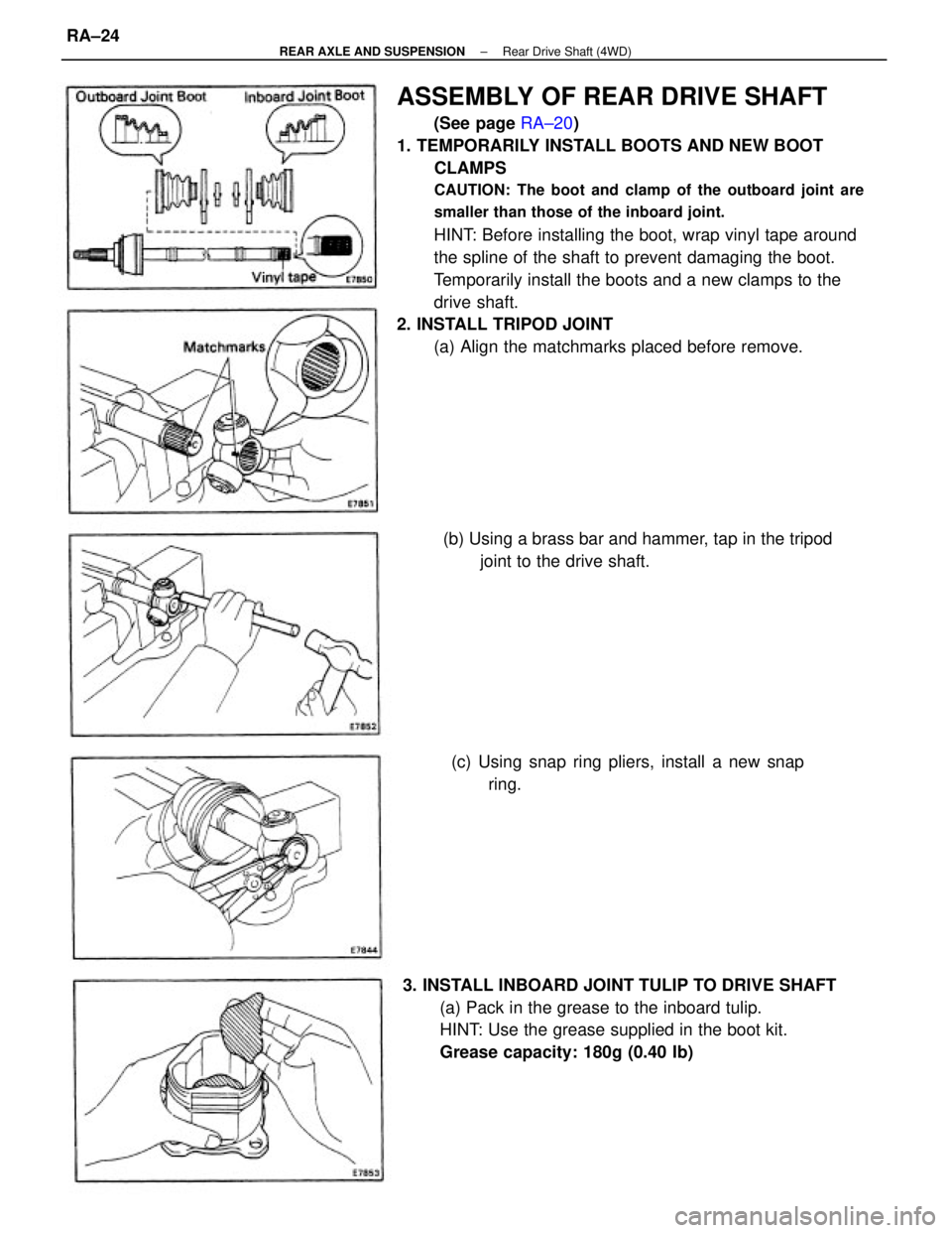 TOYOTA CAMRY V20 1986  Service Information ASSEMBLY OF REAR DRIVE SHAFT
(See page RA±20)
1. TEMPORARILY INSTALL BOOTS AND NEW BOOT
CLAMPS
CAUTION: The boot and clamp of the outboard joint are
smaller than those of the inboard joint.
HINT: Bef