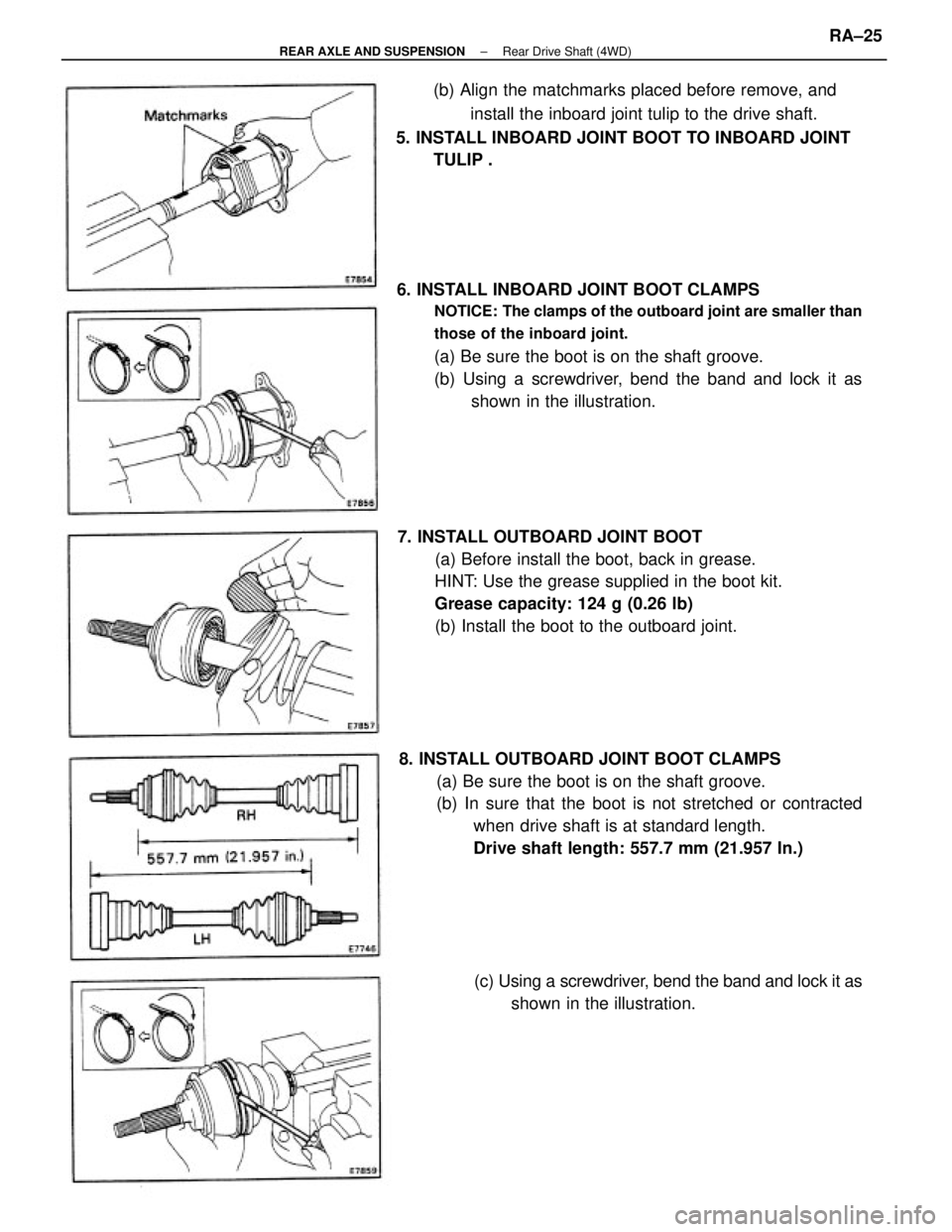 TOYOTA CAMRY V20 1986  Service Information 6. INSTALL INBOARD JOINT BOOT CLAMPS
NOTICE: The clamps of the outboard joint are smaller than
those of the inboard joint.
(a) Be sure the boot is on the shaft groove.
(b) Using a screwdriver, bend th