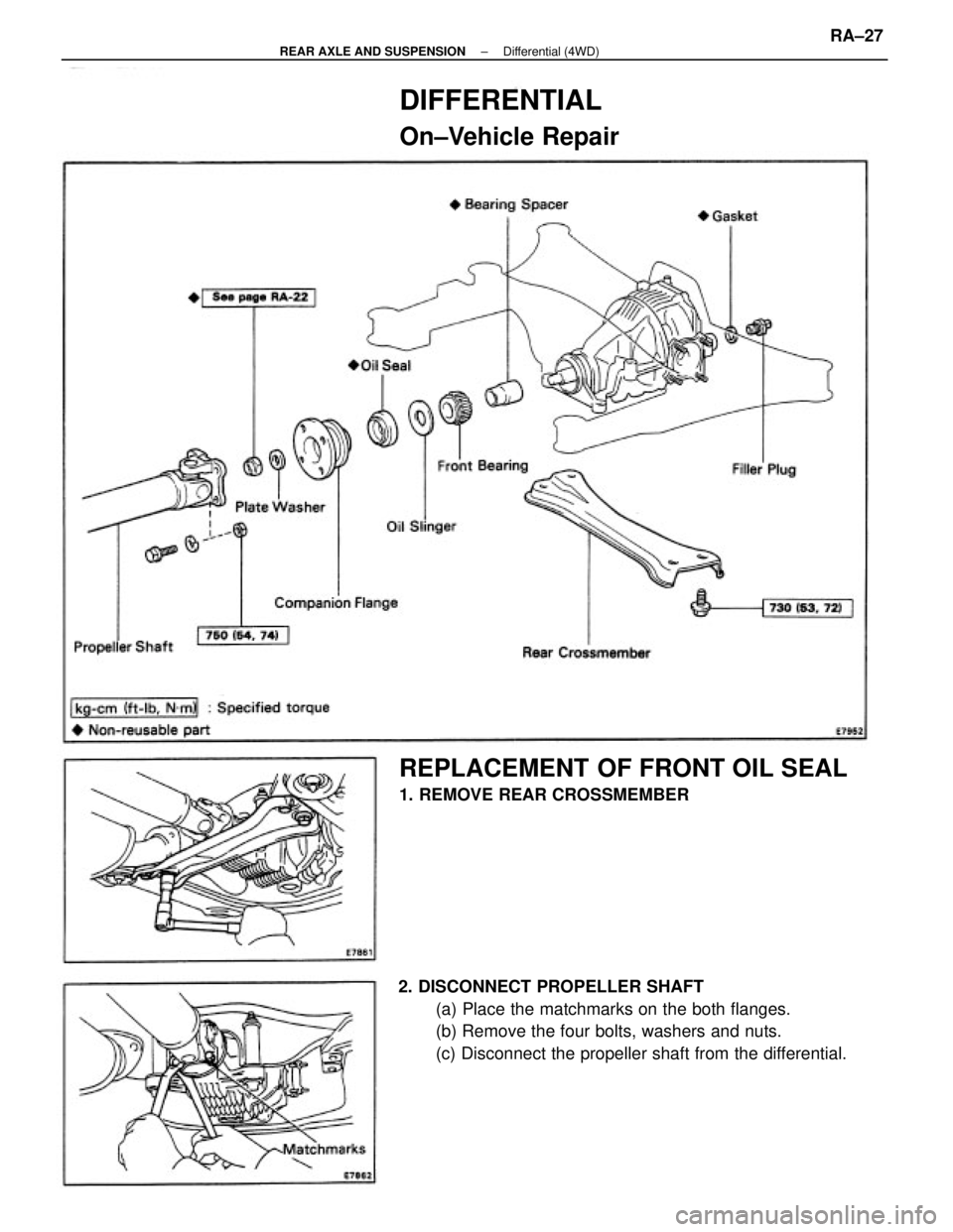 TOYOTA CAMRY V20 1986  Service Information 2. DISCONNECT PROPELLER SHAFT
(a) Place the matchmarks on the both flanges.
(b) Remove the four bolts, washers and nuts.
(c) Disconnect the propeller shaft from the differential.
REPLACEMENT OF FRONT 