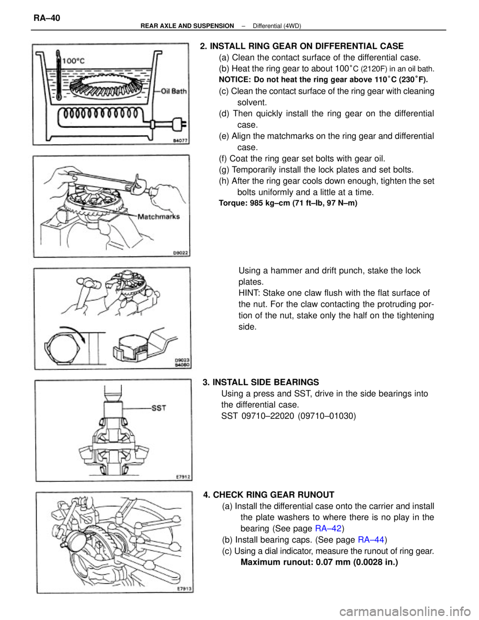 TOYOTA CAMRY V20 1986 Service Information 2. INSTALL RING GEAR ON DIFFERENTIAL CASE
(a) Clean the contact surface of the differential case.
(b) Heat the ring gear to about 100
°C (2120F) in an oil bath.
NOTICE: Do not heat the ring gear abov TOYOTA CAMRY V20 1986 Service Information 2. INSTALL RING GEAR ON DIFFERENTIAL CASE
(a) Clean the contact surface of the differential case.
(b) Heat the ring gear to about 100
°C (2120F) in an oil bath.
NOTICE: Do not heat the ring gear abov