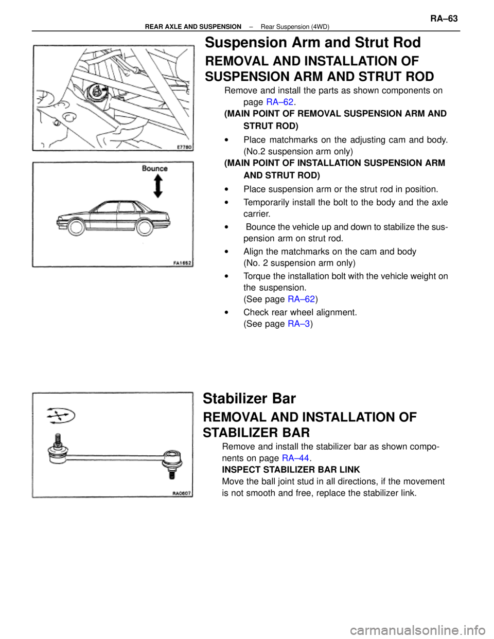 TOYOTA CAMRY V20 1986 Service Information Suspension Arm and Strut Rod
REMOVAL AND INSTALLATION OF
SUSPENSION ARM AND STRUT ROD
Remove and install the parts as shown components on
page RA±62.
(MAIN POINT OF REMOVAL SUSPENSION ARM AND
STRUT R TOYOTA CAMRY V20 1986 Service Information Suspension Arm and Strut Rod
REMOVAL AND INSTALLATION OF
SUSPENSION ARM AND STRUT ROD
Remove and install the parts as shown components on
page RA±62.
(MAIN POINT OF REMOVAL SUSPENSION ARM AND
STRUT R