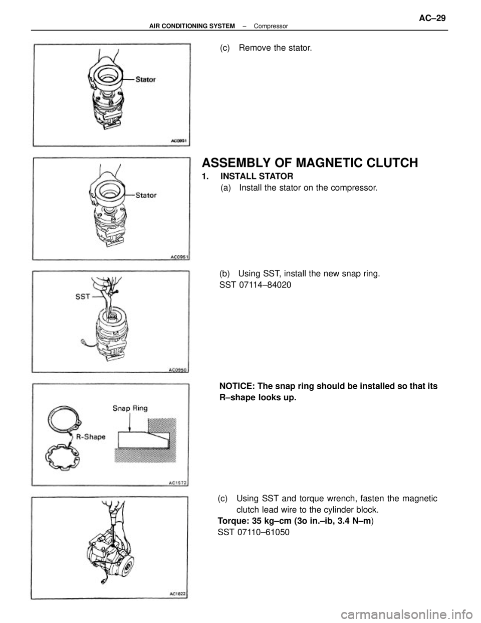 TOYOTA CAMRY V20 1986 Service Information (c) Using SST and torque wrench, fasten the magnetic
clutch lead wire to the cylinder block.
Torque: 35 kg±cm (3o in.±ib, 3.4 N±m)
SST 07110±61050
ASSEMBLY OF MAGNETIC CLUTCH
1. INSTALL STATOR
(a TOYOTA CAMRY V20 1986 Service Information (c) Using SST and torque wrench, fasten the magnetic
clutch lead wire to the cylinder block.
Torque: 35 kg±cm (3o in.±ib, 3.4 N±m)
SST 07110±61050
ASSEMBLY OF MAGNETIC CLUTCH
1. INSTALL STATOR
(a