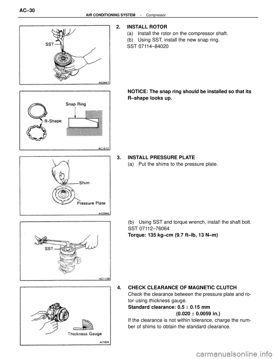 TOYOTA CAMRY V20 1986 Service Information 4. CHECK CLEARANCE OF MAGNETIC CLUTCH
Check the clearance between the pressure plate and ro-
tor using thickness gauge.
Standard clearance: 0.5
+ 0.15 mm
(0.020
+ TOYOTA CAMRY V20 1986 Service Information 4. CHECK CLEARANCE OF MAGNETIC CLUTCH
Check the clearance between the pressure plate and ro-
tor using thickness gauge.
Standard clearance: 0.5
+ 0.15 mm
(0.020
+