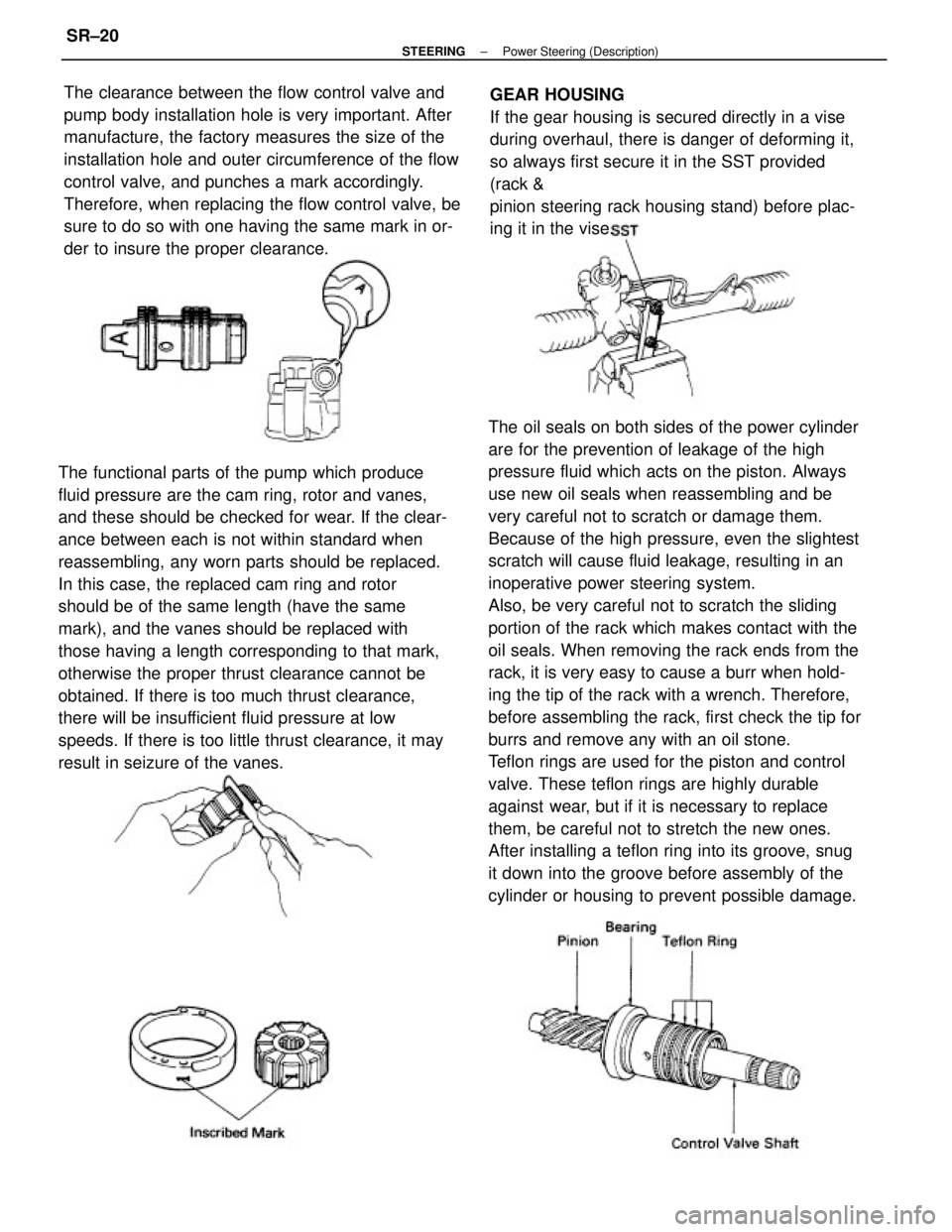 TOYOTA CAMRY V20 1986 Service Information The oil seals on both sides of the power cylinder
are for the prevention of leakage of the high
pressure fluid which acts on the piston. Always
use new oil seals when reassembling and be
very careful TOYOTA CAMRY V20 1986 Service Information The oil seals on both sides of the power cylinder
are for the prevention of leakage of the high
pressure fluid which acts on the piston. Always
use new oil seals when reassembling and be
very careful