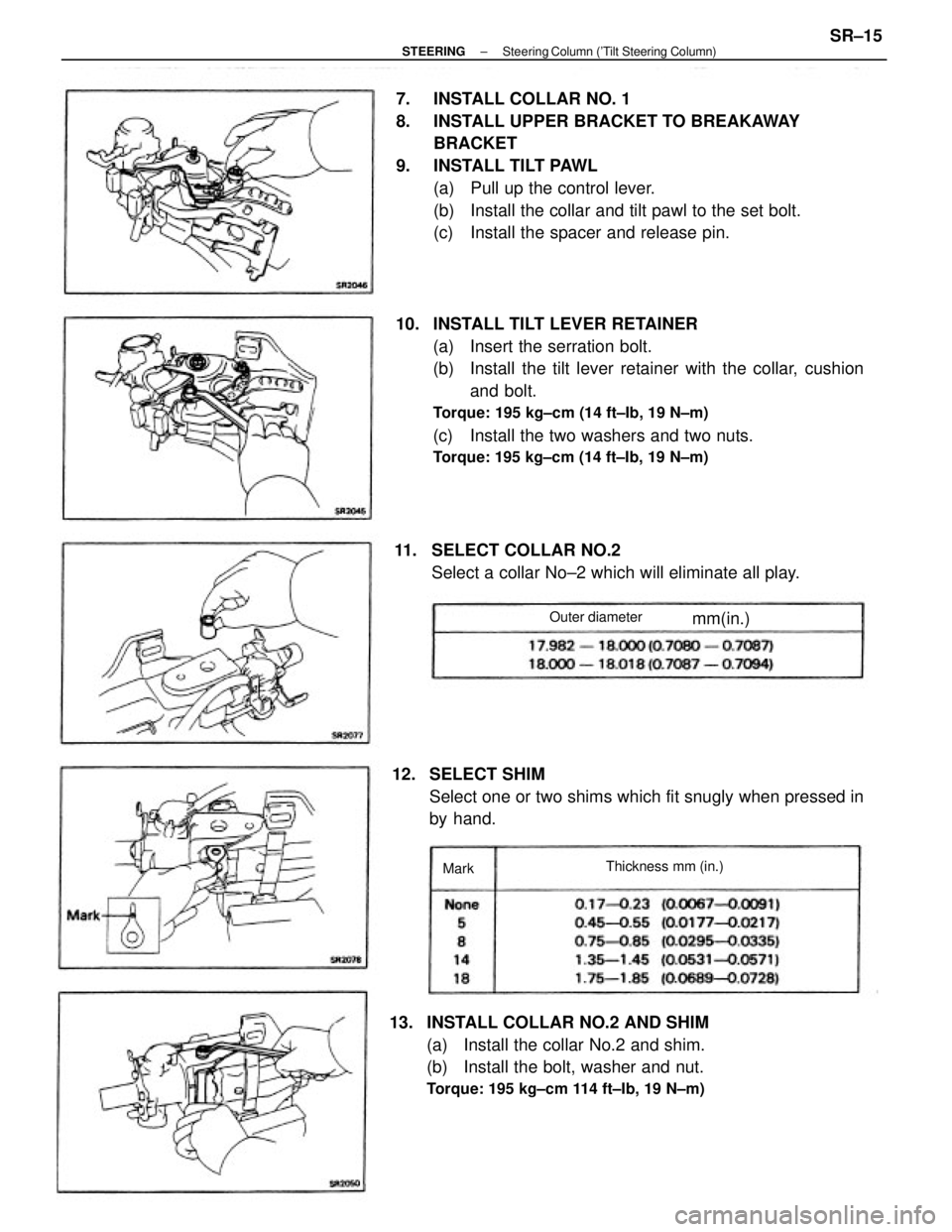 TOYOTA CAMRY V20 1986 Service Information 10. INSTALL TILT LEVER RETAINER
(a) Insert the serration bolt.
(b) Install the tilt lever retainer with the collar, cushion
and bolt.
Torque: 195 kg±cm (14 ft±Ib, 19 N±m)
(c) Install the two was TOYOTA CAMRY V20 1986 Service Information 10. INSTALL TILT LEVER RETAINER
(a) Insert the serration bolt.
(b) Install the tilt lever retainer with the collar, cushion
and bolt.
Torque: 195 kg±cm (14 ft±Ib, 19 N±m)
(c) Install the two was
