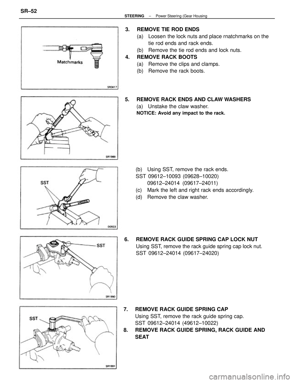 TOYOTA CAMRY V20 1986  Service Information 3.  REMOVE TIE ROD ENDS
(a)  Loosen  the lock nuts and place rnatchmarks on the
tie rod ends and rack ends.
(b)  Remove the tie rod ends and lock nuts.
4.  REMOVE RACK BOOTS
(a)  Remove the clips and 