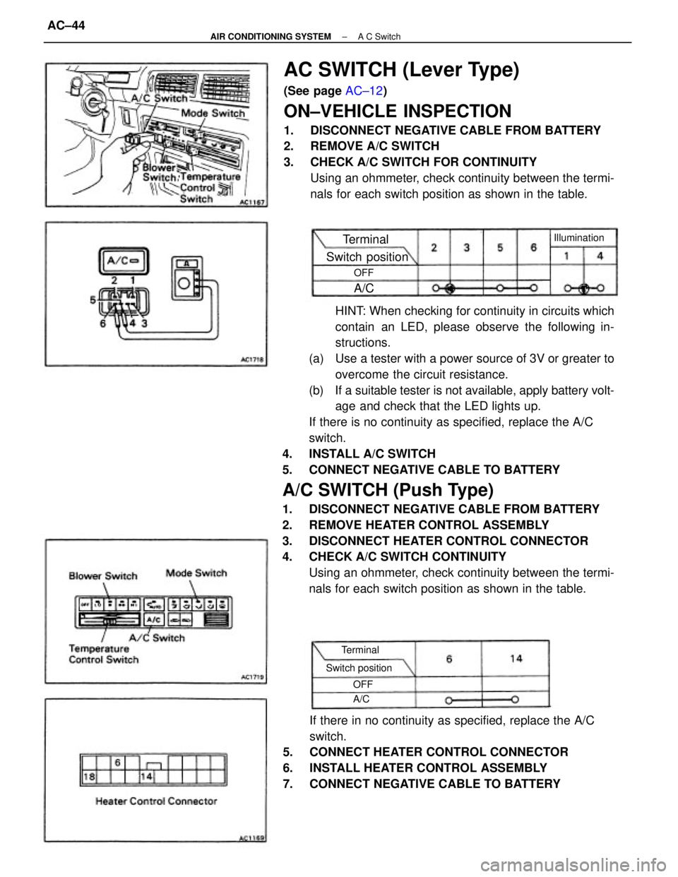 TOYOTA CAMRY V20 1986 Service Information HINT: When checking for continuity in circuits which
contain an LED, please observe the following in-
structions.
(a) Use a tester with a power source of 3V or greater to
overcome the circuit resista TOYOTA CAMRY V20 1986 Service Information HINT: When checking for continuity in circuits which
contain an LED, please observe the following in-
structions.
(a) Use a tester with a power source of 3V or greater to
overcome the circuit resista