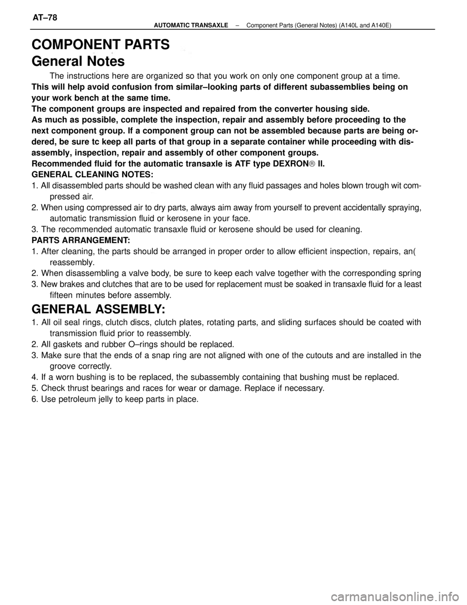TOYOTA CAMRY V20 1986  Service Information COMPONENT PARTS
General Notes
The instructions here are organized so that you work on only one component group at a time.
This will help avoid confusion from similar±looking parts of different subass