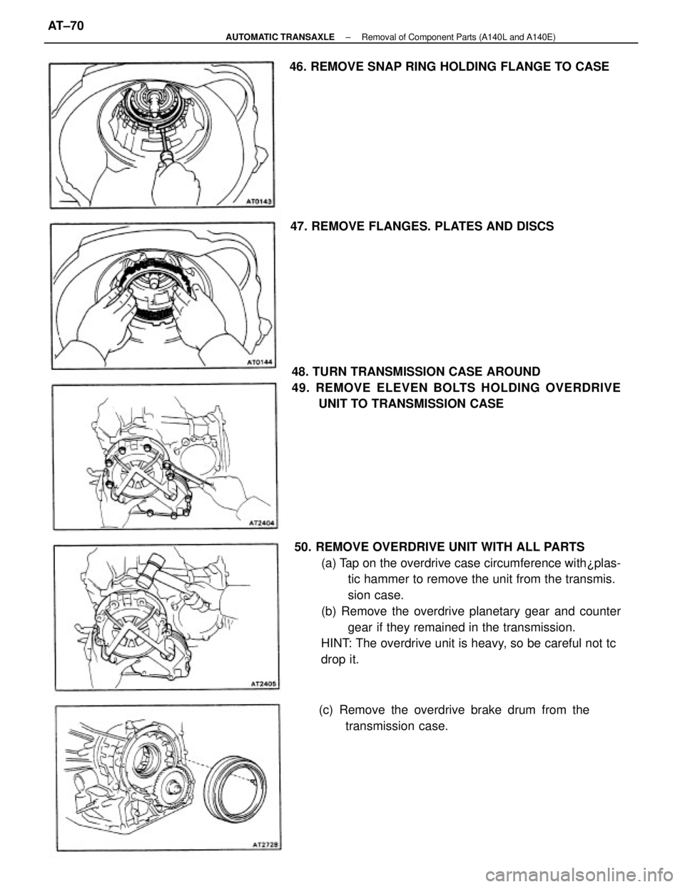 TOYOTA CAMRY V20 1986  Service Information 50. REMOVE OVERDRIVE UNIT WITH ALL PARTS
(a) Tap on the overdrive case circumference with¿plas-
tic hammer to remove the unit from the transmis.
sion case.
(b) Remove the overdrive planetary gear and