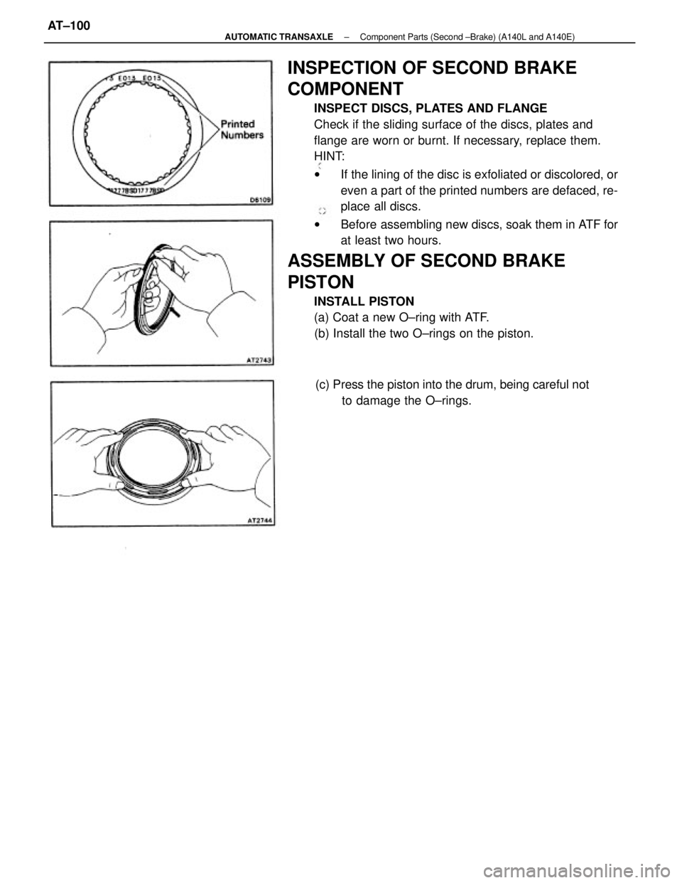 TOYOTA CAMRY V20 1986  Service Information INSPECTION OF SECOND BRAKE
COMPONENT
INSPECT DISCS, PLATES AND FLANGE
Check if the sliding surface of the discs, plates and
flange are worn or burnt. If necessary, replace them.
HINT:
wIf the lining o