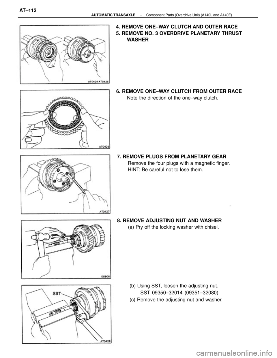 TOYOTA CAMRY V20 1986 Service Information 4. REMOVE ONE±WAY CLUTCH AND OUTER RACE
5. REMOVE NO. 3 OVERDRIVE PLANETARY THRUST
WASHER
7. REMOVE PLUGS FROM PLANETARY GEAR
Remove the four plugs with a magnetic finger.
HINT: Be careful not to los TOYOTA CAMRY V20 1986 Service Information 4. REMOVE ONE±WAY CLUTCH AND OUTER RACE
5. REMOVE NO. 3 OVERDRIVE PLANETARY THRUST
WASHER
7. REMOVE PLUGS FROM PLANETARY GEAR
Remove the four plugs with a magnetic finger.
HINT: Be careful not to los