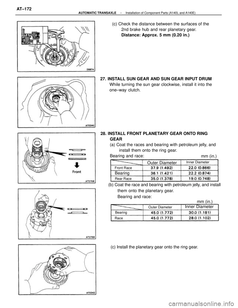 TOYOTA CAMRY V20 1986  Service Information 28. INSTALL FRONT PLANETARY GEAR ONTO RING
GEAR
(a) Coat the races and bearing with petroleum jelly, and
install them onto the ring gear.
Bearing and race:(c) Check the distance between the surfaces o
