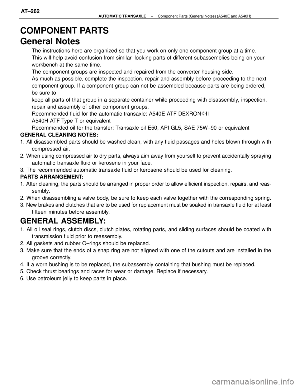 TOYOTA CAMRY V20 1986  Service Information COMPONENT PARTS
General Notes
The instructions here are organized so that you work on only one component group at a time.
This will help avoid confusion from similar±looking parts of different subass