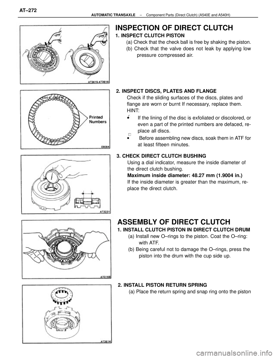 TOYOTA CAMRY V20 1986 Service Information 2. INSPECT DISCS, PLATES AND FLANGE
Check if the sliding surfaces of the discs, plates and
flange are worn or burnt If necessary, replace them.
HINT:
wIf the lining of the disc is exfoliated or discol TOYOTA CAMRY V20 1986 Service Information 2. INSPECT DISCS, PLATES AND FLANGE
Check if the sliding surfaces of the discs, plates and
flange are worn or burnt If necessary, replace them.
HINT:
wIf the lining of the disc is exfoliated or discol
