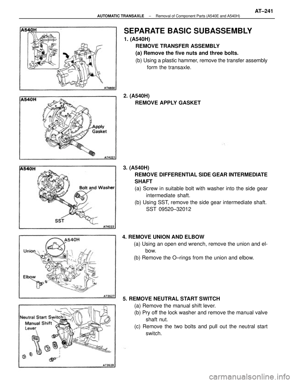 TOYOTA CAMRY V20 1986  Service Information 5. REMOVE NEUTRAL START SWITCH
(a) Remove the manual shift lever.
(b) Pry off the lock washer and remove the manual valve
shaft nut.
(c) Remove the two bolts and pull out the neutral start
switch. 3. 