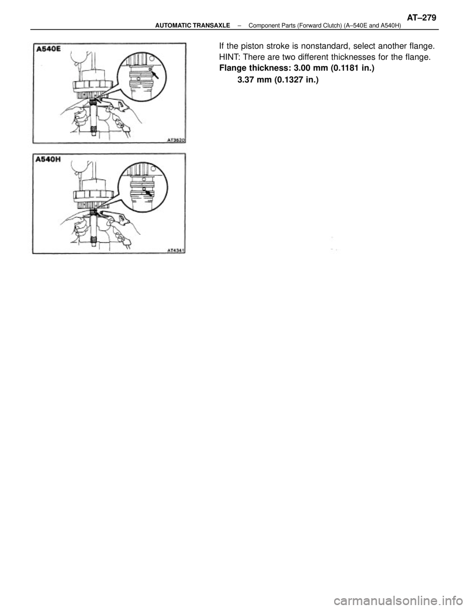 TOYOTA CAMRY V20 1986  Service Information If the piston stroke is nonstandard, select another flange.
HINT: There are two different thicknesses for the flange.
Flange thickness: 3.00 mm (0.1181 in.)
3.37 mm (0.1327 in.)
± AUTOMATIC TRANSAXLE