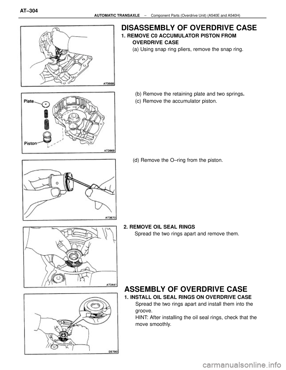 TOYOTA CAMRY V20 1986 Service Information ASSEMBLY OF OVERDRIVE CASE
1. INSTALL OIL SEAL RINGS ON OVERDRIVE CASE
Spread the two rings apart and install them into the
groove.
HINT: After installing the oil seal rings, check that the
move smoot TOYOTA CAMRY V20 1986 Service Information ASSEMBLY OF OVERDRIVE CASE
1. INSTALL OIL SEAL RINGS ON OVERDRIVE CASE
Spread the two rings apart and install them into the
groove.
HINT: After installing the oil seal rings, check that the
move smoot