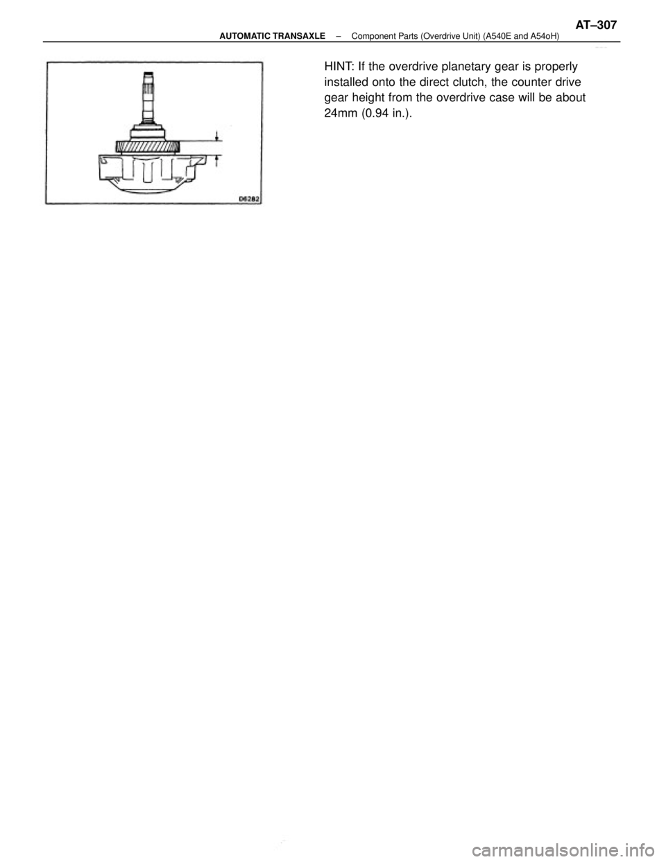TOYOTA CAMRY V20 1986  Service Information HINT: If the overdrive planetary gear is properly
installed onto the direct clutch, the counter drive
gear height from the overdrive case will be about
24mm (0.94 in.).
± AUTOMATIC TRANSAXLEComponent