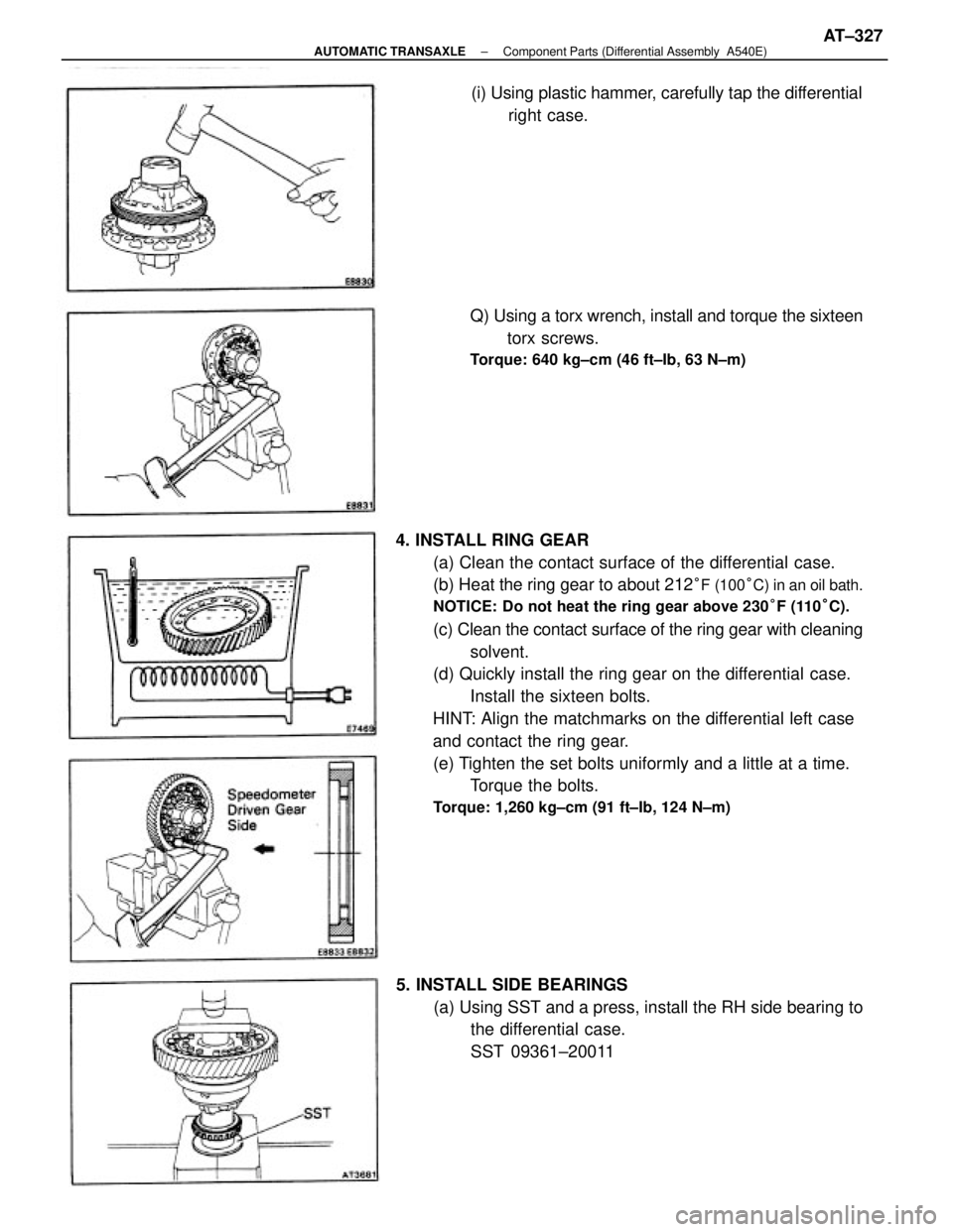 TOYOTA CAMRY V20 1986  Service Information 4. INSTALL RING GEAR
(a) Clean the contact surface of the differential case.
(b) Heat the ring gear to about 212
°F (100°C) in an oil bath.
NOTICE: Do not heat the ring gear above 230°F (110°C).
(