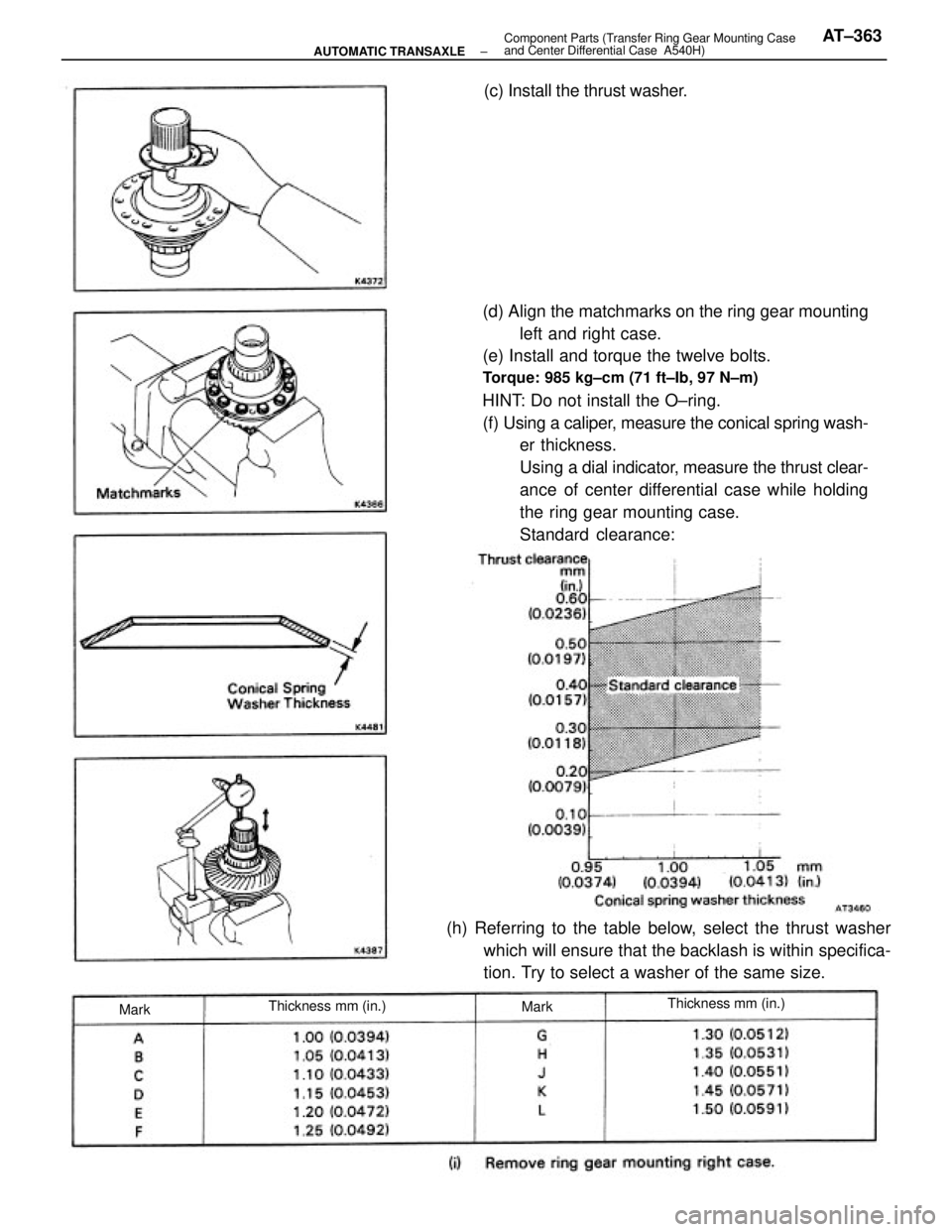 TOYOTA CAMRY V20 1986  Service Information (d) Align the matchmarks on the ring gear mounting
left and right case.
(e) Install and torque the twelve bolts.
Torque: 985 kg±cm (71 ft±Ib, 97 N±m)
HINT: Do not install the O±ring.
(f) Using a c