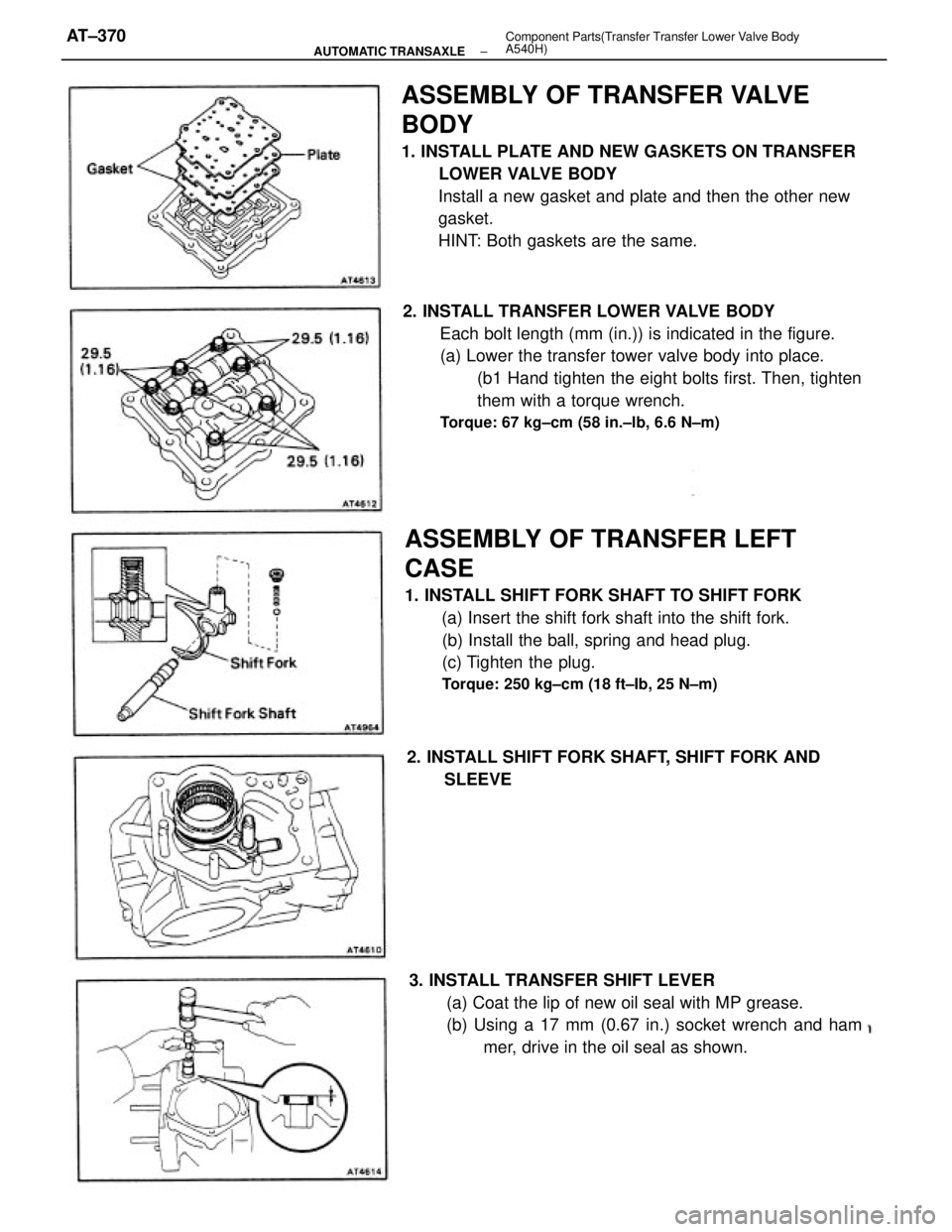 TOYOTA CAMRY V20 1986 Service Information ASSEMBLY OF TRANSFER VALVE
BODY
1. INSTALL PLATE AND NEW GASKETS ON TRANSFER
LOWER VALVE BODY
Install a new gasket and plate and then the other new
gasket.
HINT: Both gaskets are the same.
2. INSTALL TOYOTA CAMRY V20 1986 Service Information ASSEMBLY OF TRANSFER VALVE
BODY
1. INSTALL PLATE AND NEW GASKETS ON TRANSFER
LOWER VALVE BODY
Install a new gasket and plate and then the other new
gasket.
HINT: Both gaskets are the same.
2. INSTALL