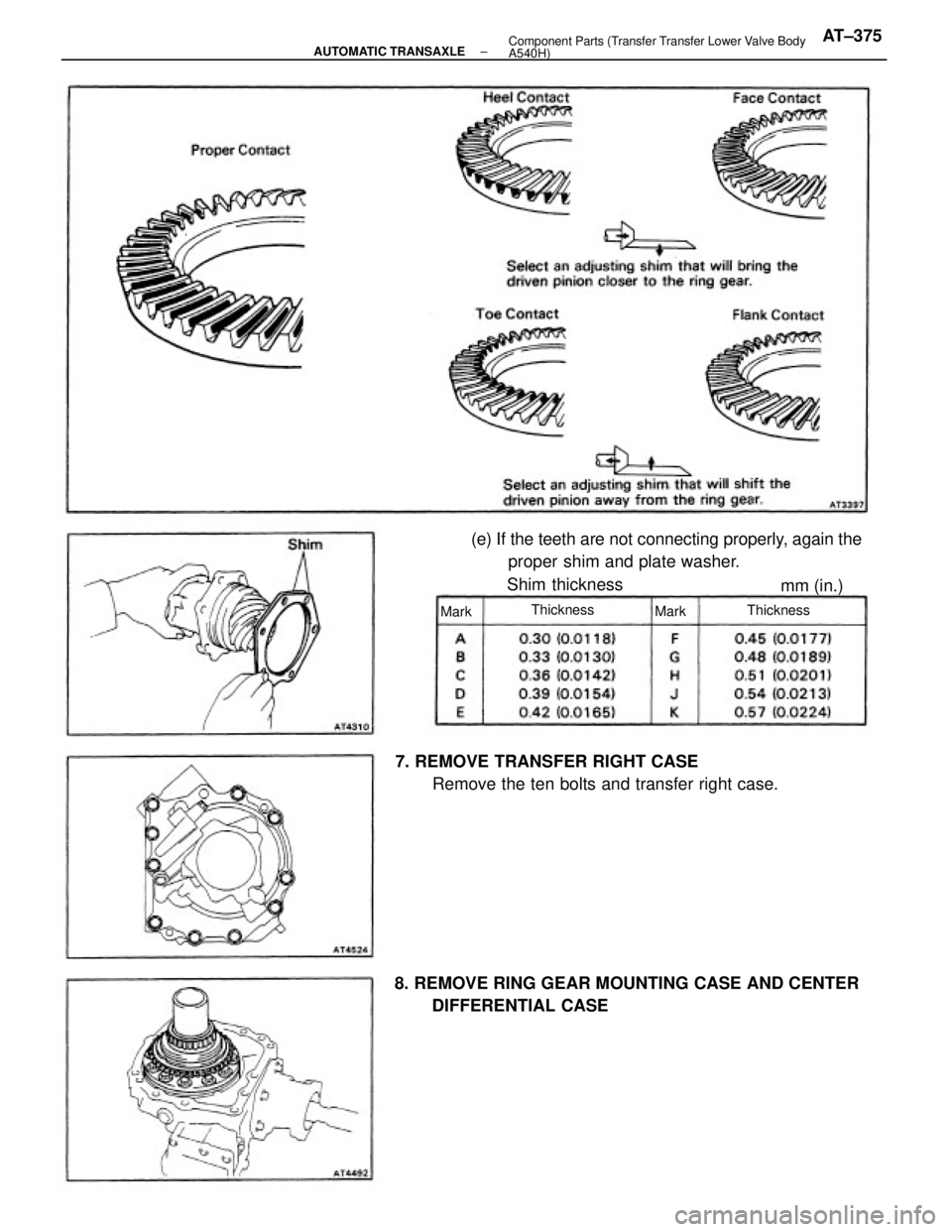 TOYOTA CAMRY V20 1986  Service Information (e) If the teeth are not connecting properly, again the
proper shim and plate washer.
8. REMOVE RING GEAR MOUNTING CASE AND CENTER
DIFFERENTIAL CASE 7. REMOVE TRANSFER RIGHT CASE
Remove the ten bolts 