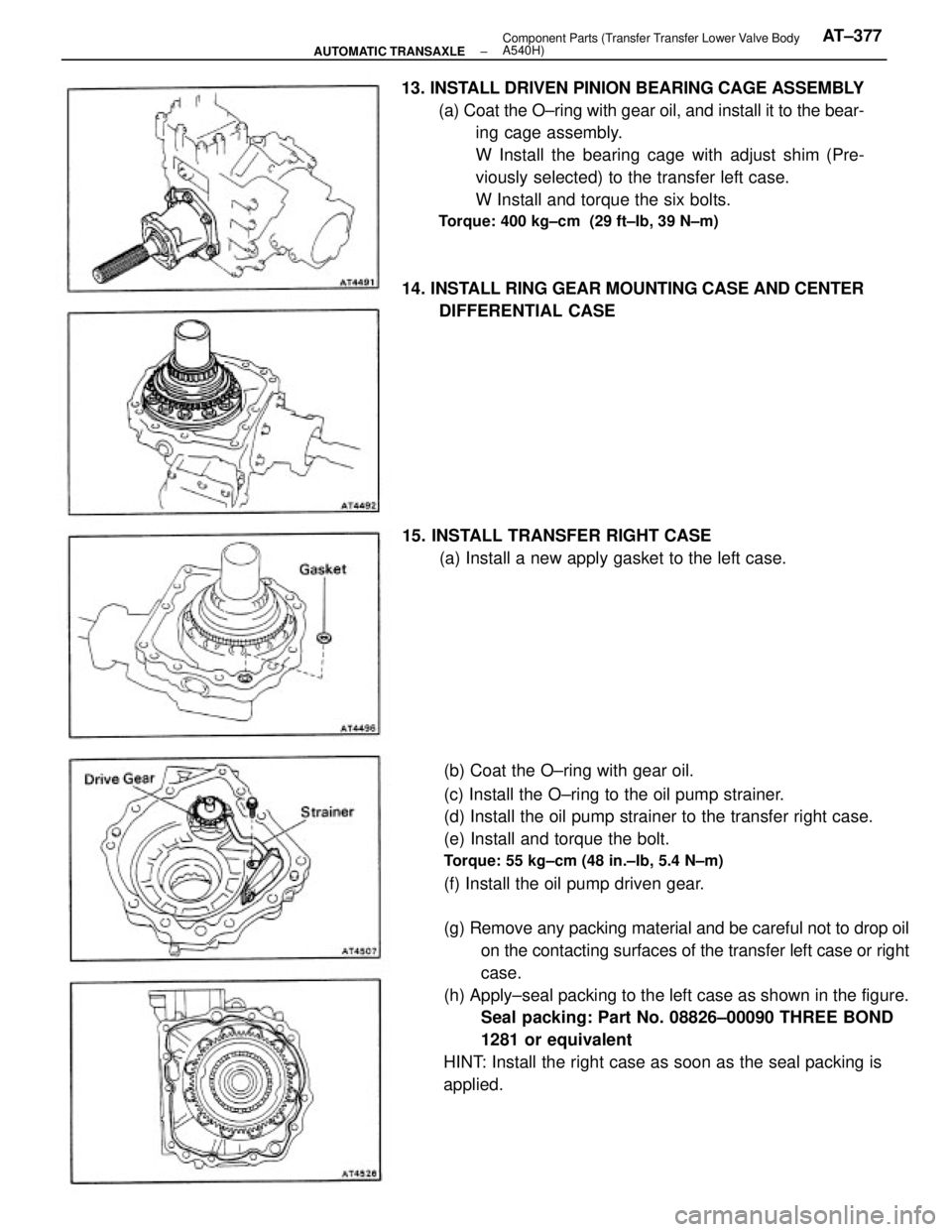 TOYOTA CAMRY V20 1986  Service Information (b) Coat the O±ring with gear oil.
(c) Install the O±ring to the oil pump strainer.
(d) Install the oil pump strainer to the transfer right case.
(e) Install and torque the bolt.
Torque: 55 kg±cm (