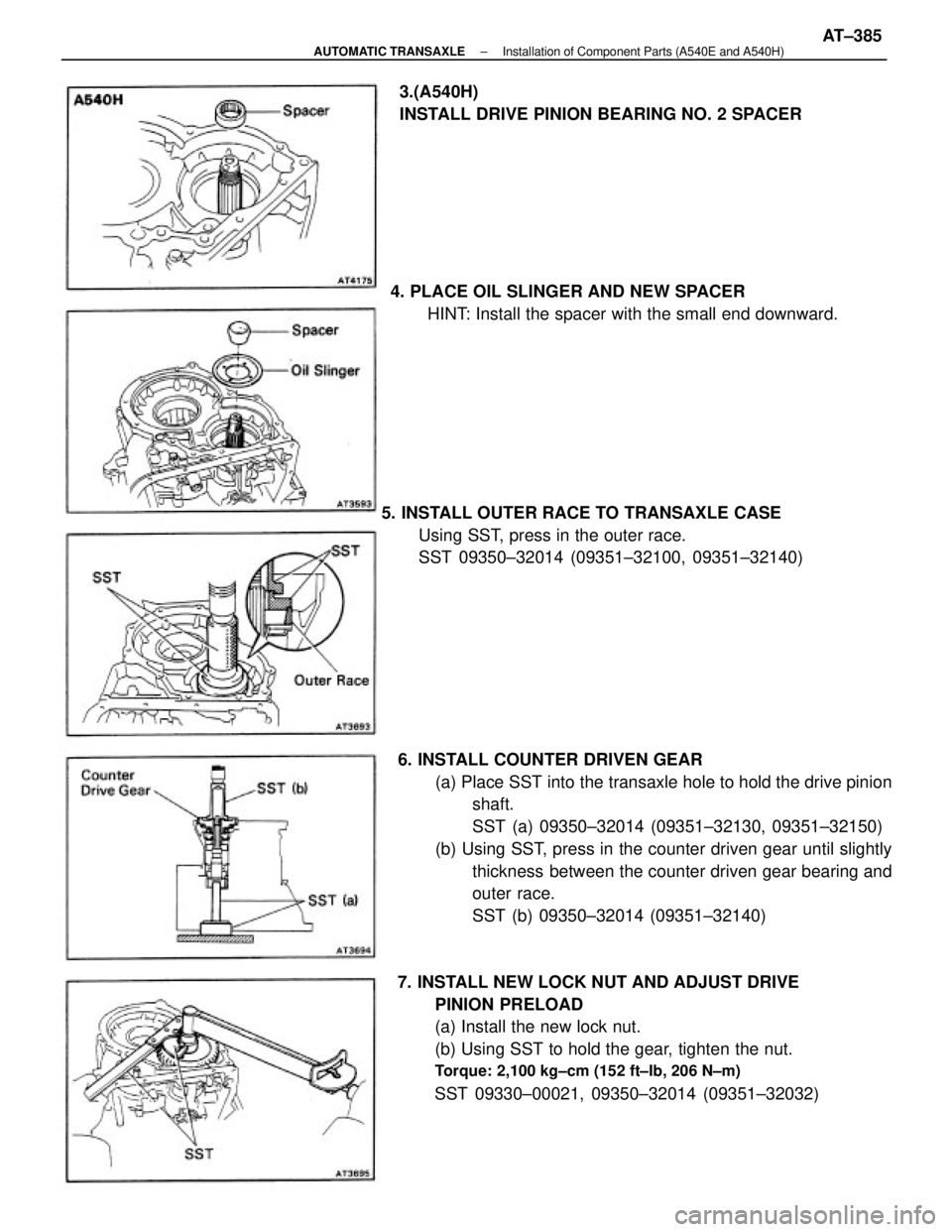 TOYOTA CAMRY V20 1986  Service Information 6. INSTALL COUNTER DRIVEN GEAR
(a) Place SST into the transaxle hole to hold the drive pinion
shaft.
SST (a) 09350±32014 (09351±32130, 09351±32150)
(b) Using SST, press in the counter driven gear u