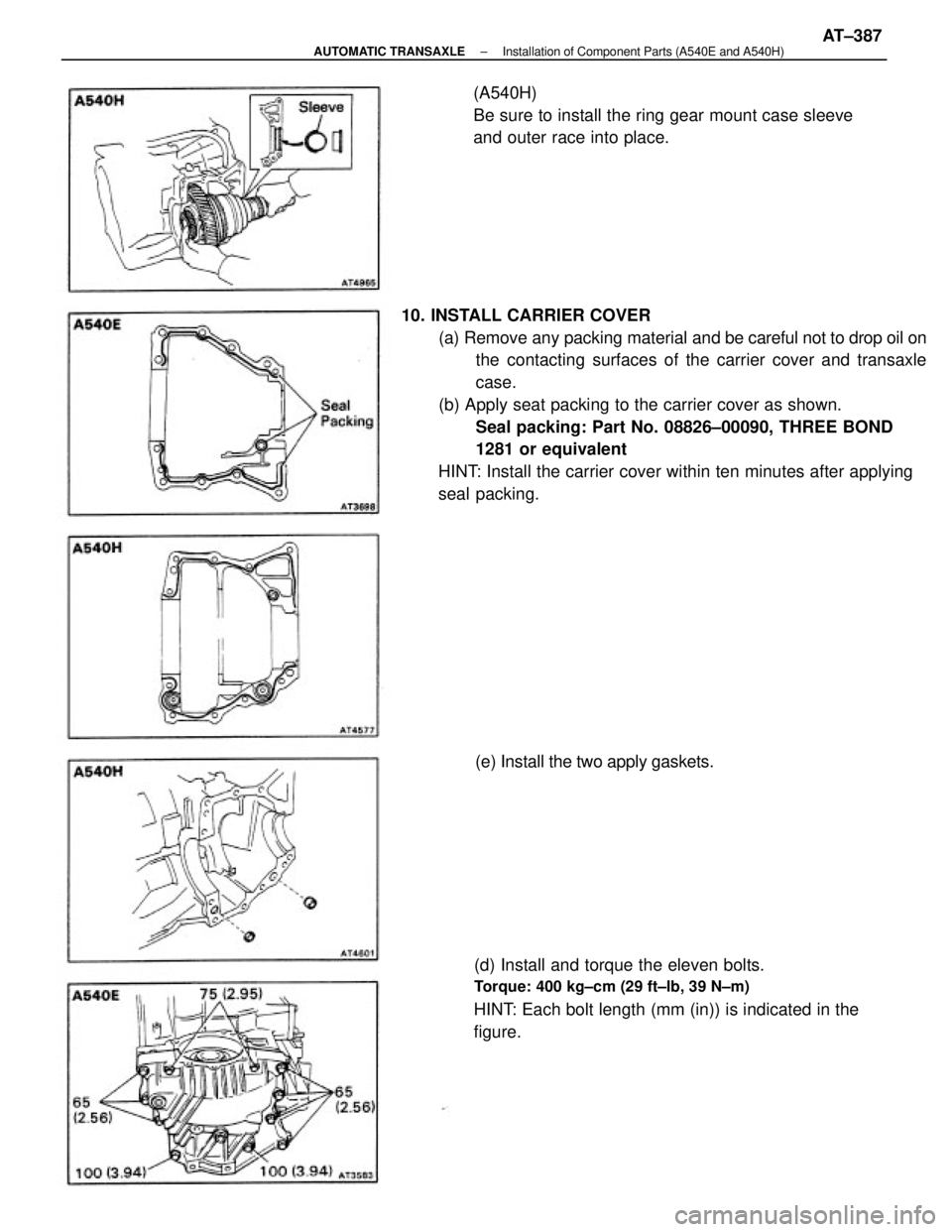 TOYOTA CAMRY V20 1986  Service Information 10. INSTALL CARRIER COVER
(a) Remove any packing material and be careful not to drop oil on
the contacting surfaces of the carrier cover and transaxle
case.
(b) Apply seat packing to the carrier cover