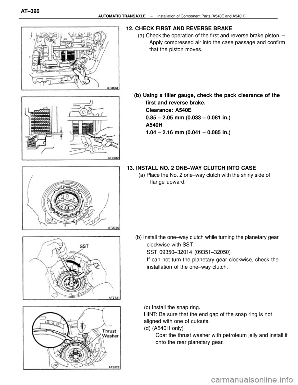 TOYOTA CAMRY V20 1986  Service Information (c) Install the snap ring.
HINT: Be sure that the end gap of the snap ring is not
aligned with one of cutouts.
(d) (A540H only)
Coat the thrust washer with petroleum jelly and install it
onto the rear