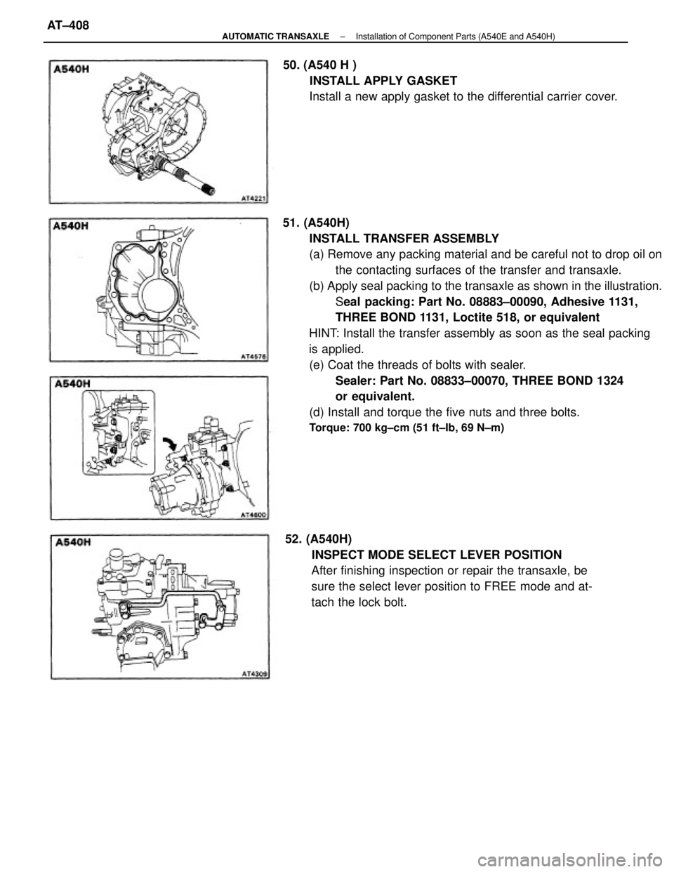 TOYOTA CAMRY V20 1986  Service Information 51. (A540H)
INSTALL TRANSFER ASSEMBLY
(a) Remove any packing material and be careful not to drop oil on
the contacting surfaces of the transfer and transaxle.
(b) Apply seal packing to the transaxle a