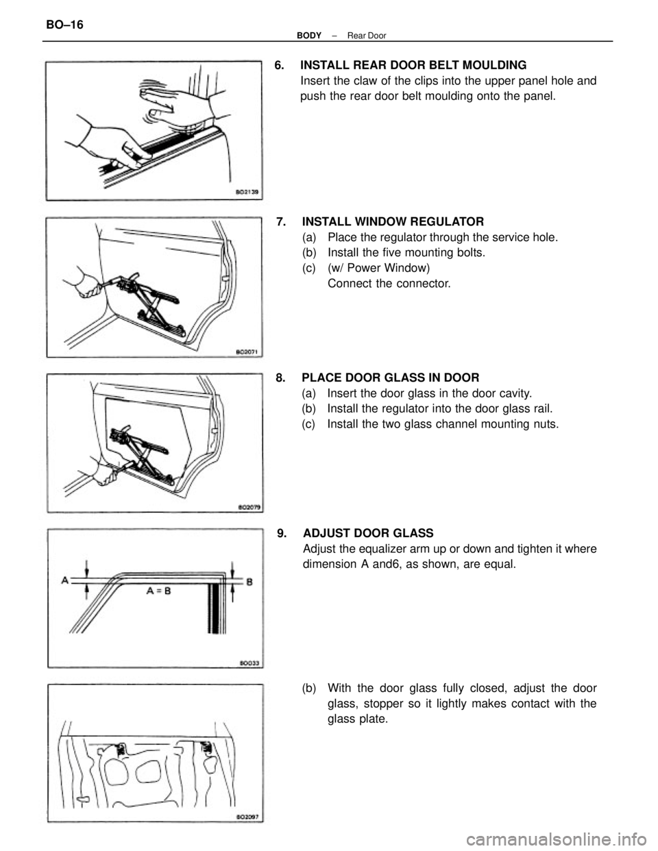 TOYOTA CAMRY V20 1986  Service Information 7.  INSTALL WINDOW REGULATOR
(a)  Place the regulator through the service hole.
(b)  Install the five mounting bolts.
(c)  (w/ Power Window)
Connect the connector. 6.  INSTALL REAR DOOR BELT MOULDING
