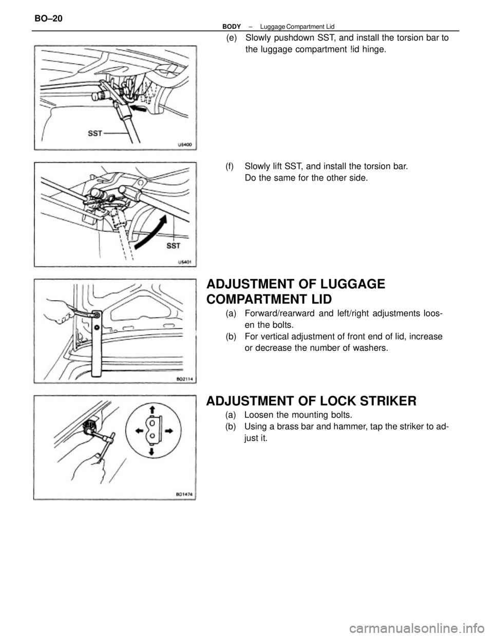 TOYOTA CAMRY V20 1986  Service Information ADJUSTMENT OF LUGGAGE
COMPARTMENT LID
(a)  Forward/rearward  and left/right adjustments loos-
en the bolts.
(b)  For vertical adjustment of front end of lid, increase
or decrease the number of washers