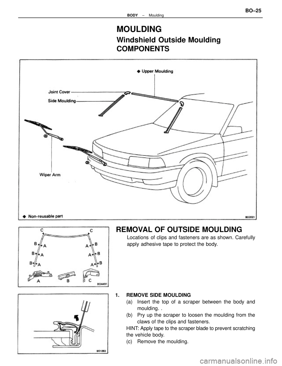 TOYOTA CAMRY V20 1986  Service Information 1. REMOVE SIDE MOULDING
(a)  Insert the top of a scraper between the body and
moulding.  .
(b)  Pry up the scraper to loosen the moulding from the
claws of the clips and fasteners.
HINT: Apply tape to