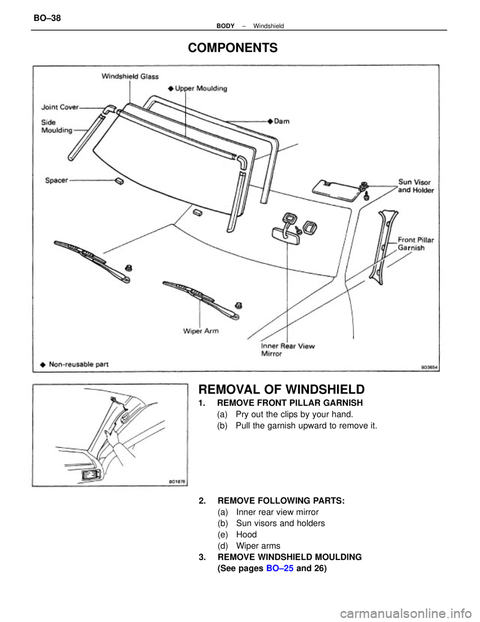 TOYOTA CAMRY V20 1986 Service Information 2. REMOVE FOLLOWING PARTS:
(a) Inner rear view mirror
(b) Sun visors and holders
(e) Hood
(d) Wiper arms
3. REMOVE WINDSHIELD MOULDING
(See pages BO±25 and 26)
REMOVAL OF WINDSHIELD
1. REMOVE FR TOYOTA CAMRY V20 1986 Service Information 2. REMOVE FOLLOWING PARTS:
(a) Inner rear view mirror
(b) Sun visors and holders
(e) Hood
(d) Wiper arms
3. REMOVE WINDSHIELD MOULDING
(See pages BO±25 and 26)
REMOVAL OF WINDSHIELD
1. REMOVE FR