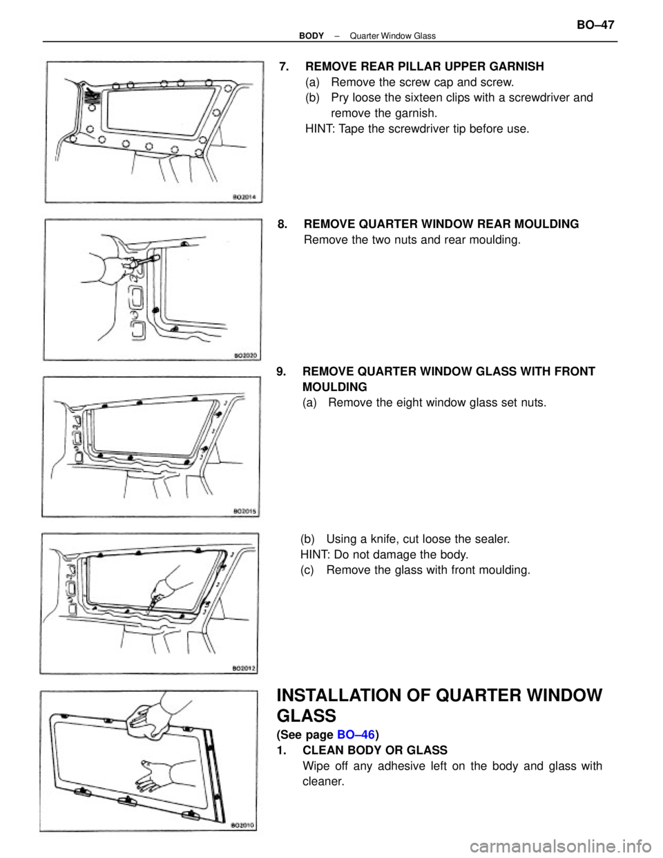 TOYOTA CAMRY V20 1986 Service Information 7. REMOVE REAR PILLAR UPPER GARNISH
(a) Remove the screw cap and screw.
(b) Pry loose the sixteen clips with a screwdriver and
remove the garnish.
HINT: Tape the screwdriver tip before use.
INSTALL TOYOTA CAMRY V20 1986 Service Information 7. REMOVE REAR PILLAR UPPER GARNISH
(a) Remove the screw cap and screw.
(b) Pry loose the sixteen clips with a screwdriver and
remove the garnish.
HINT: Tape the screwdriver tip before use.
INSTALL