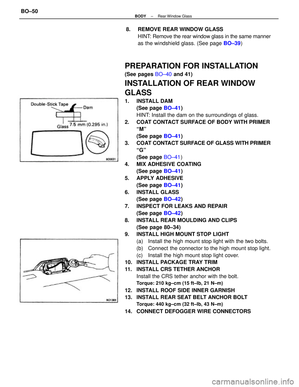 TOYOTA CAMRY V20 1986 Service Information PREPARATION FOR INSTALLATION
(See pages BO±40 and 41)
INSTALLATION OF REAR WINDOW
GLASS
1. INSTALL DAM
(See page BO±41)
HINT: Install the dam on the surroundings of glass.
2. COAT CONTACT SURFACE O TOYOTA CAMRY V20 1986 Service Information PREPARATION FOR INSTALLATION
(See pages BO±40 and 41)
INSTALLATION OF REAR WINDOW
GLASS
1. INSTALL DAM
(See page BO±41)
HINT: Install the dam on the surroundings of glass.
2. COAT CONTACT SURFACE O