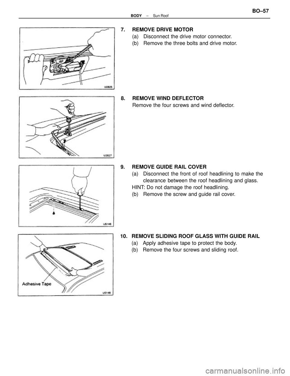 TOYOTA CAMRY V20 1986  Service Information 9.  REMOVE GUIDE RAIL COVER
(a)  Disconnect  the front of roof headlining to make the
clearance  between the roof headlining and glass.
HINT: Do not damage the roof headlining.
(b)  Remove the screw a